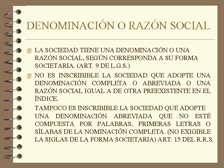 DENOMINACIÓN O RAZÓN SOCIAL 4 LA SOCIEDAD TIENE UNA DENOMINACIÓN O UNA RAZÓN SOCIAL,