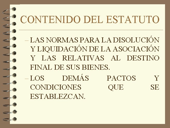 CONTENIDO DEL ESTATUTO – LAS NORMAS PARA LA DISOLUCIÓN Y LIQUIDACIÓN DE LA ASOCIACIÓN