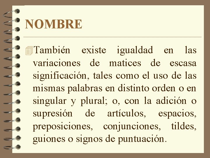 NOMBRE 4 También existe igualdad en las variaciones de matices de escasa significación, tales