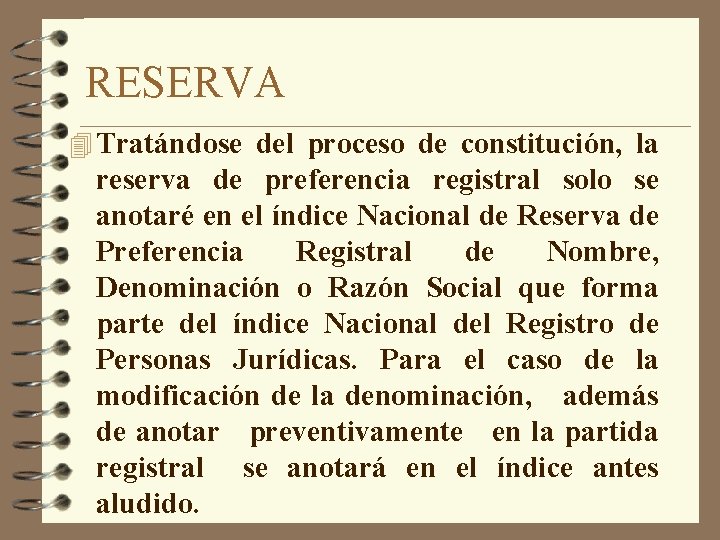 RESERVA 4 Tratándose del proceso de constitución, la reserva de preferencia registral solo se