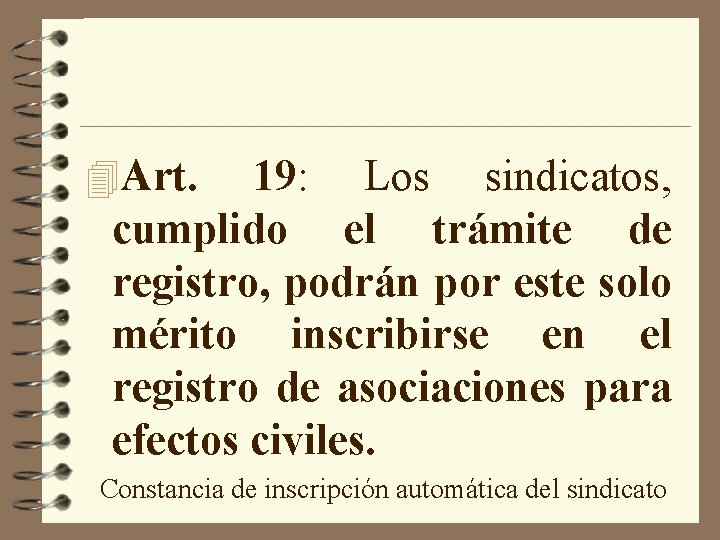 4 Art. 19: Los sindicatos, cumplido el trámite de registro, podrán por este solo