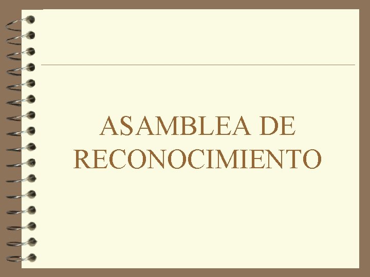 ASAMBLEA DE RECONOCIMIENTO 