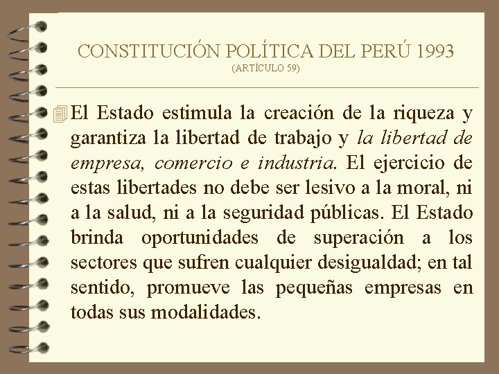 CONSTITUCIÓN POLÍTICA DEL PERÚ 1993 (ARTÍCULO 59) 4 El Estado estimula la creación de