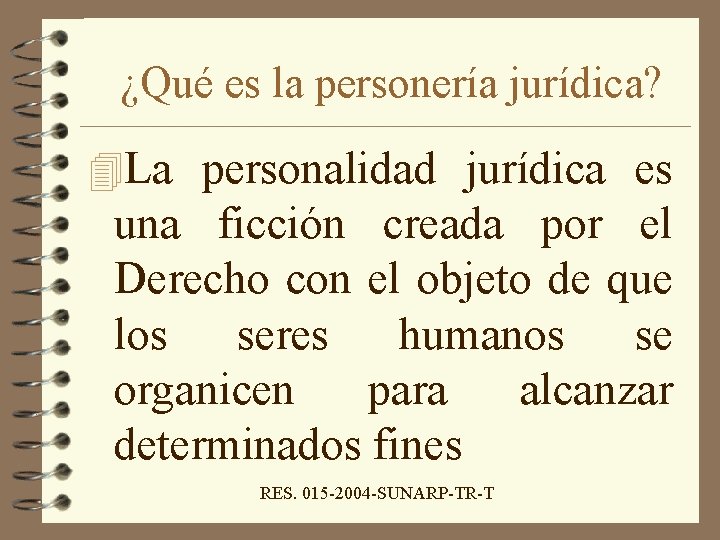 ¿Qué es la personería jurídica? 4 La personalidad jurídica es una ficción creada por