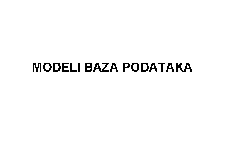 MODELI BAZA PODATAKA 