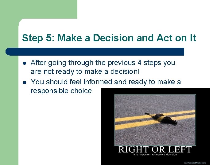 Step 5: Make a Decision and Act on It l l After going through