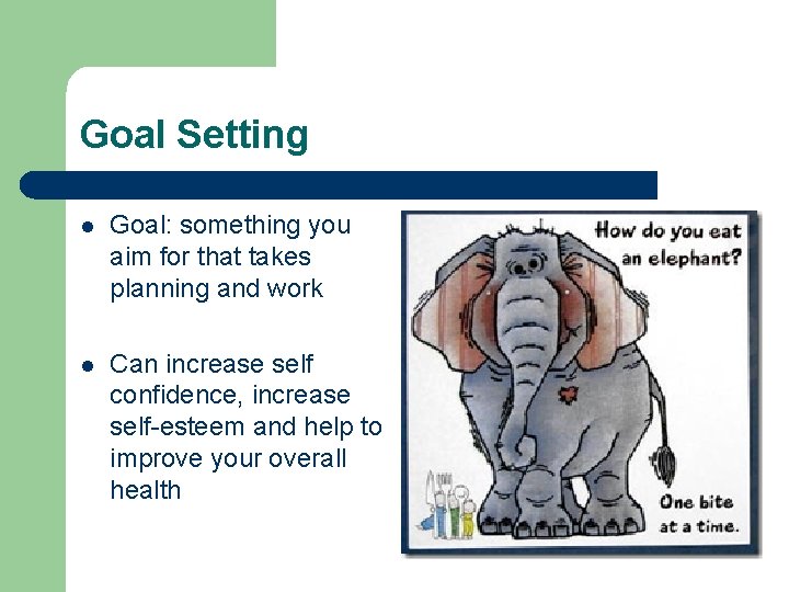 Goal Setting l Goal: something you aim for that takes planning and work l