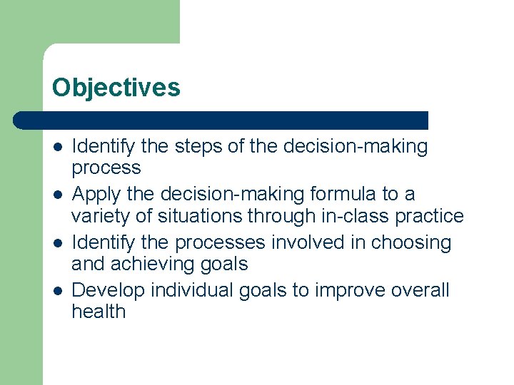 Objectives l l Identify the steps of the decision-making process Apply the decision-making formula