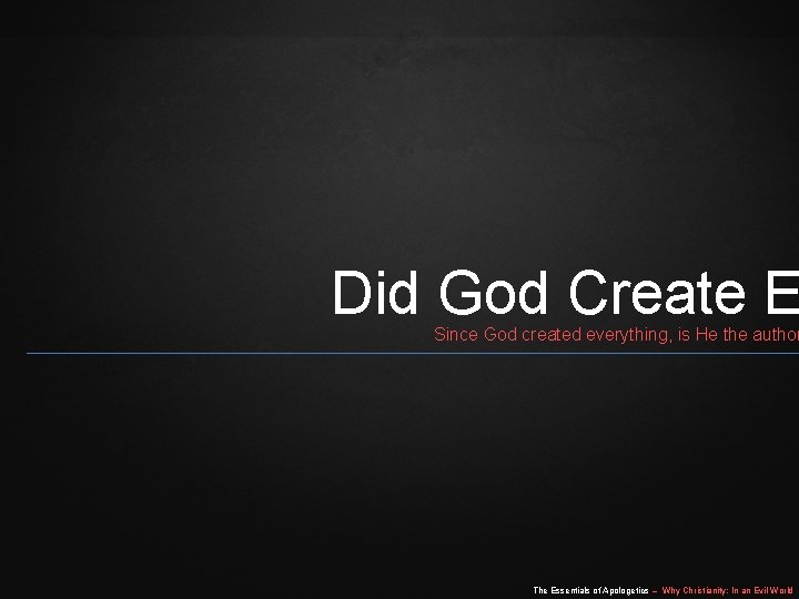 Did God Create E Since God created everything, is He the author The Essentials