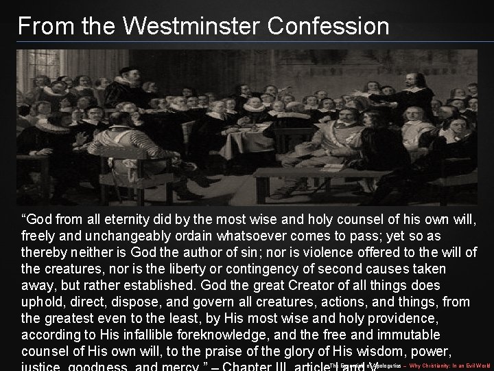 From the Westminster Confession “God from all eternity did by the most wise and