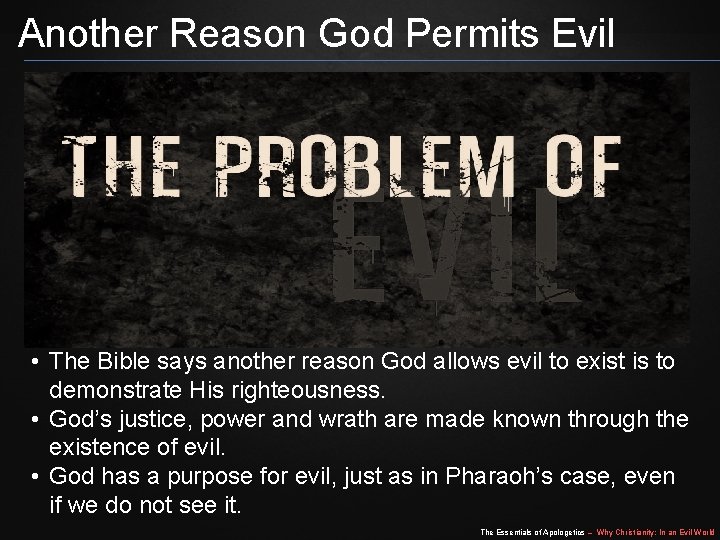 Another Reason God Permits Evil • The Bible says another reason God allows evil