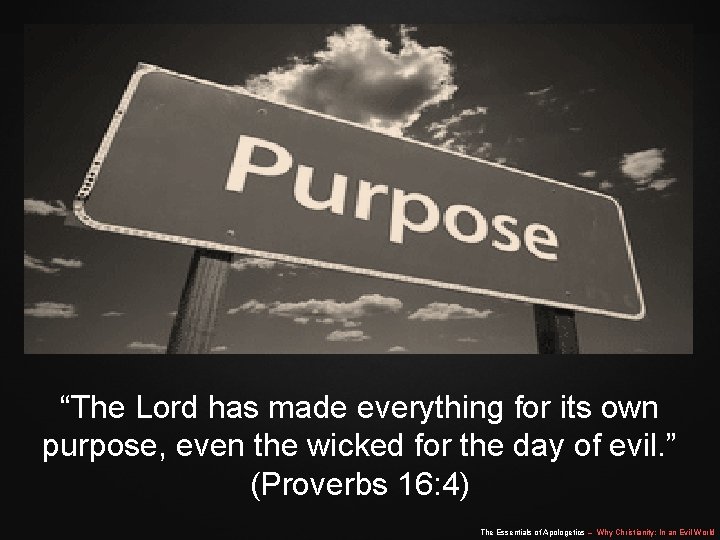 “The Lord has made everything for its own purpose, even the wicked for the