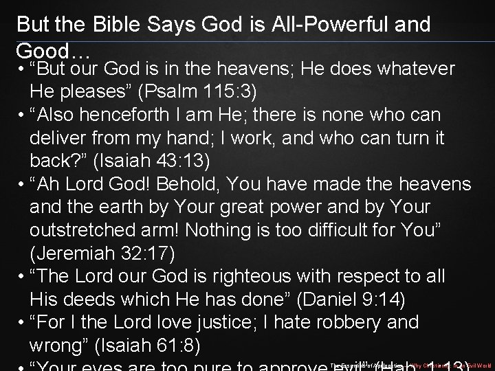 But the Bible Says God is All-Powerful and Good… • “But our God is