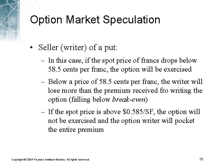 Option Market Speculation • Seller (writer) of a put: – In this case, if