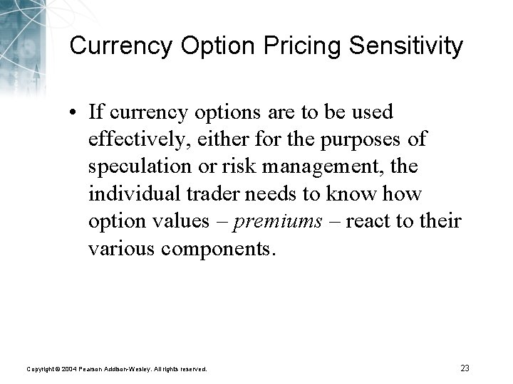 Currency Option Pricing Sensitivity • If currency options are to be used effectively, either