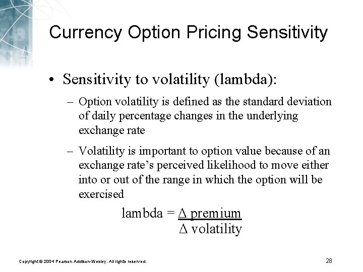 Currency Option Pricing Sensitivity • Sensitivity to volatility (lambda): – Option volatility is defined