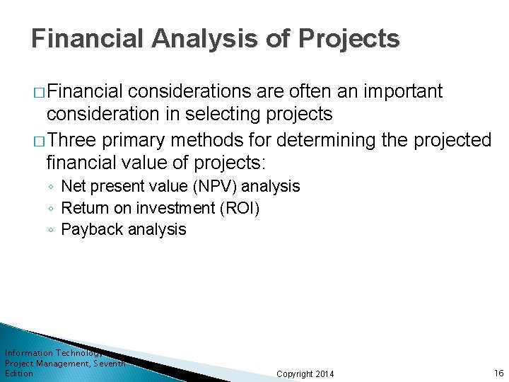 Financial Analysis of Projects � Financial considerations are often an important consideration in selecting