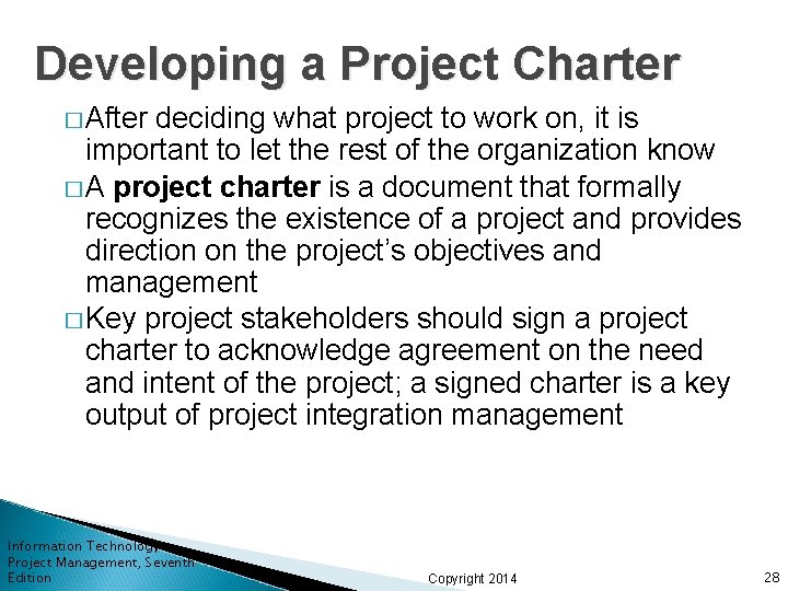 Developing a Project Charter � After deciding what project to work on, it is