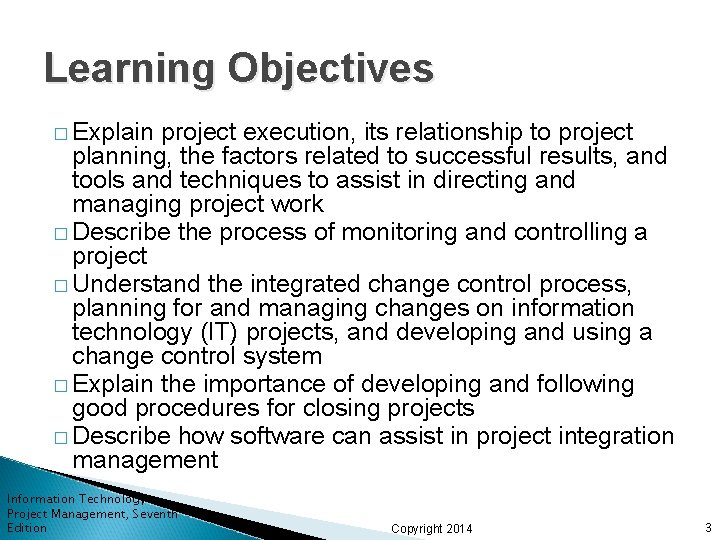 Learning Objectives � Explain project execution, its relationship to project planning, the factors related