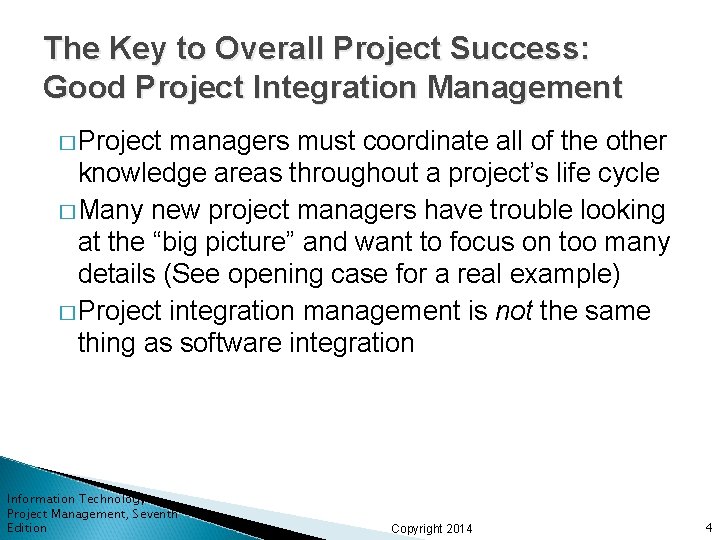 The Key to Overall Project Success: Good Project Integration Management � Project managers must