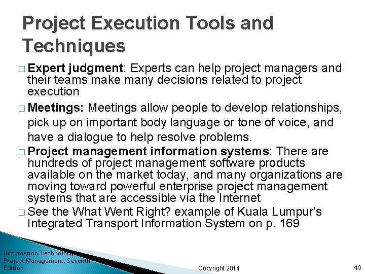 Project Execution Tools and Techniques � Expert judgment: Experts can help project managers and