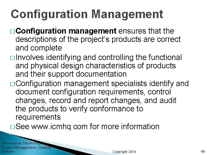 Configuration Management � Configuration management ensures that the descriptions of the project’s products are