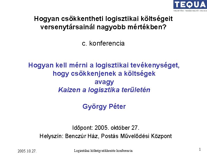 Hogyan csökkentheti logisztikai költségeit versenytársainál nagyobb mértékben? c. konferencia Hogyan kell mérni a logisztikai