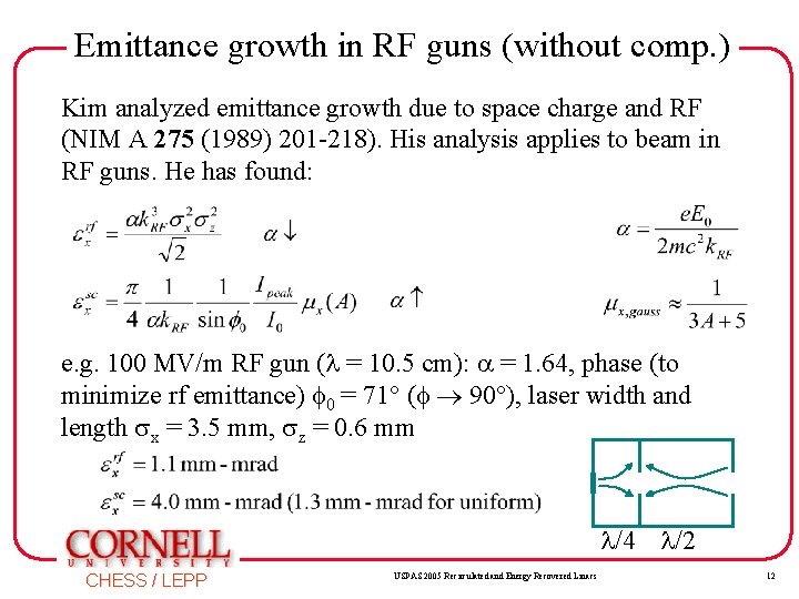 Emittance growth in RF guns (without comp. ) Kim analyzed emittance growth due to Emittance growth in RF guns (without comp. ) Kim analyzed emittance growth due to