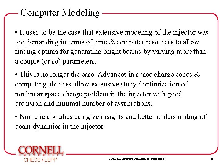 Computer Modeling • It used to be the case that extensive modeling of the