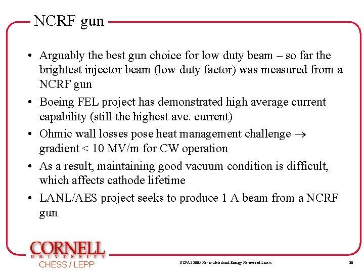 NCRF gun • Arguably the best gun choice for low duty beam – so