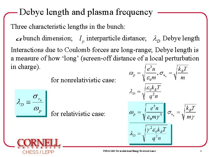Debye length and plasma frequency Three characteristic lengths in the bunch: bunch dimension; interparticle Debye length and plasma frequency Three characteristic lengths in the bunch: bunch dimension; interparticle
