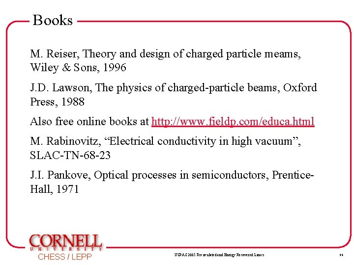 Books M. Reiser, Theory and design of charged particle meams, Wiley & Sons, 1996