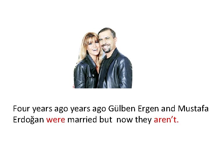 Four years ago Gülben Ergen and Mustafa Erdoğan were married but now they aren’t.
