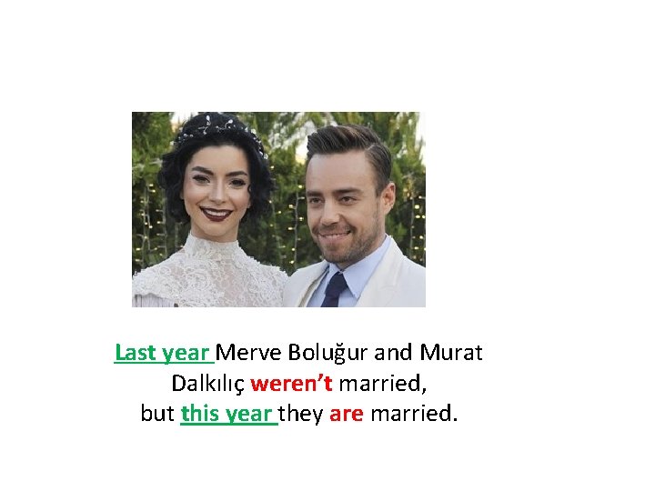 Last year Merve Boluğur and Murat Dalkılıç weren’t married, but this year they are