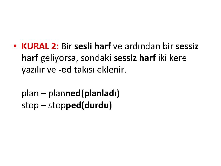  • KURAL 2: Bir sesli harf ve ardından bir sessiz harf geliyorsa, sondaki