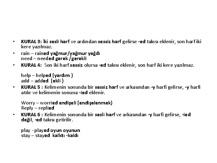  • • • KURAL 3: İki sesli harf ve ardından sessiz harf gelirse