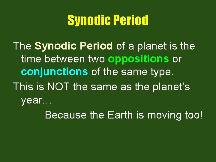 Synodic Period The Synodic Period of a planet is the time between two oppositions