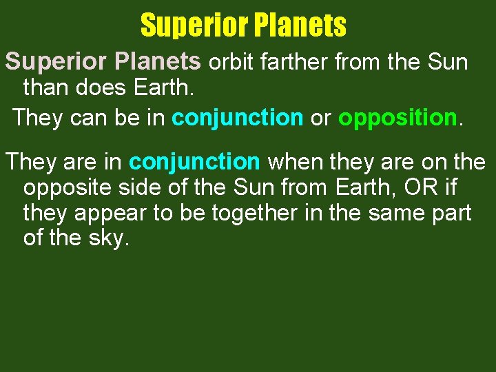 Superior Planets orbit farther from the Sun than does Earth. They can be in