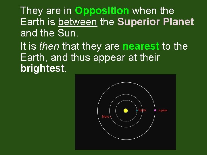 They are in Opposition when the Earth is between the Superior Planet and the