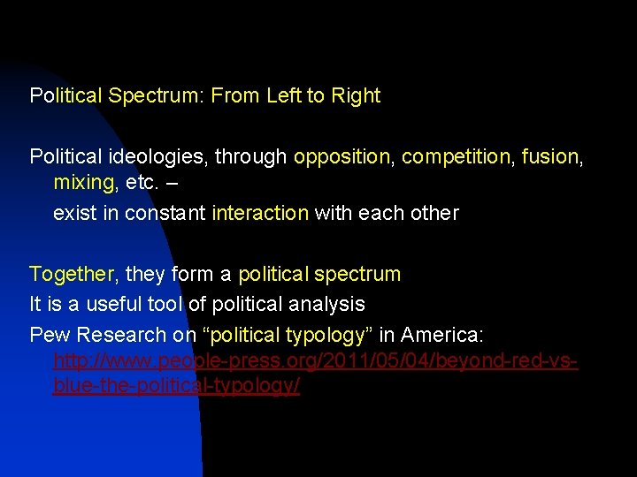 Political Spectrum: From Left to Right Political ideologies, through opposition, competition, fusion, mixing, etc.