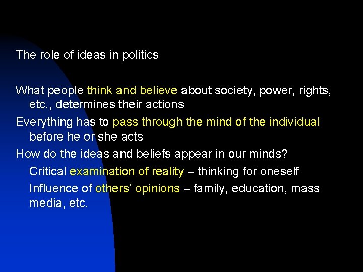 The role of ideas in politics What people think and believe about society, power,