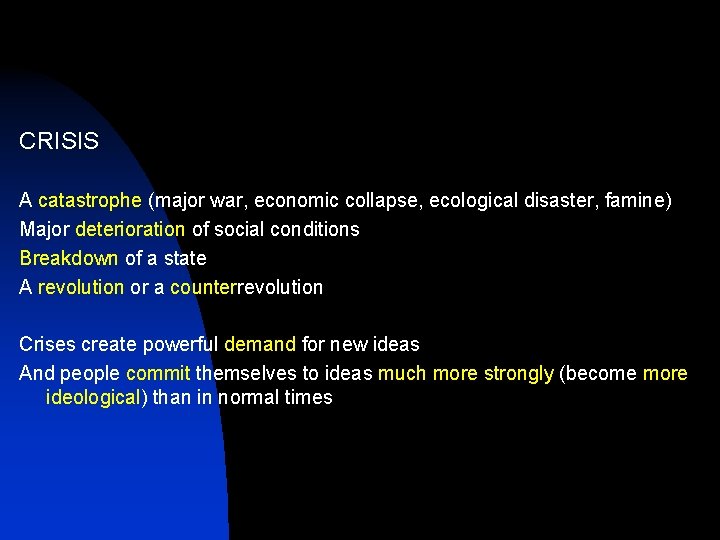 CRISIS A catastrophe (major war, economic collapse, ecological disaster, famine) Major deterioration of social