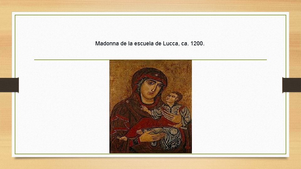 Madonna de la escuela de Lucca, ca. 1200. 