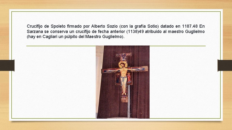 Crucifijo de Spoleto firmado por Alberto Sozio (con la grafía Sotio) datado en 1187.