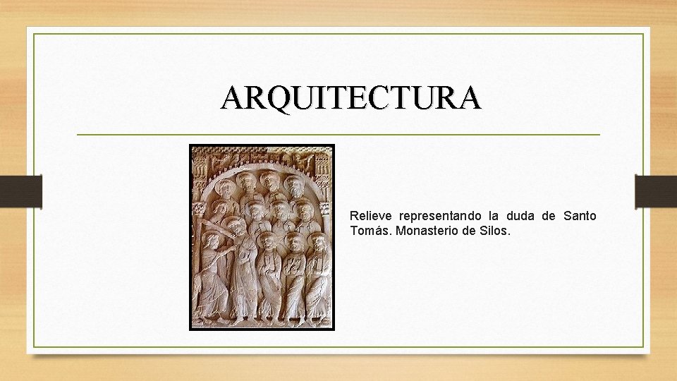 ARQUITECTURA Relieve representando la duda de Santo Tomás. Monasterio de Silos. 