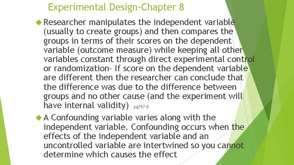 Experimental Design-Chapter 8 Researcher manipulates the independent variable (usually to create groups) and then