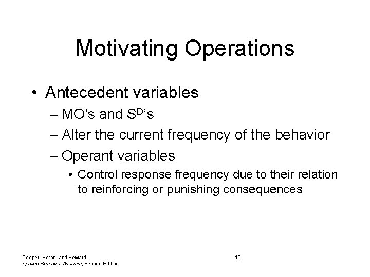 Motivating Operations • Antecedent variables – MO’s and SD’s – Alter the current frequency