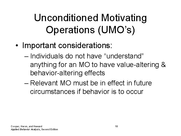Unconditioned Motivating Operations (UMO’s) • Important considerations: – Individuals do not have “understand” anything