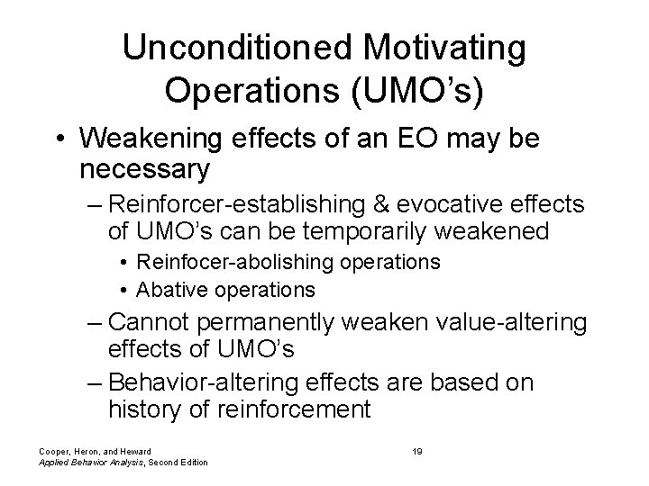 Unconditioned Motivating Operations (UMO’s) • Weakening effects of an EO may be necessary –