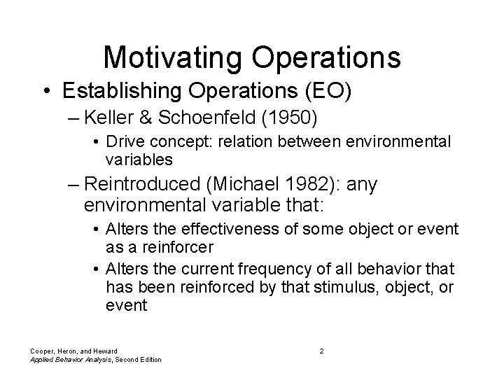 Motivating Operations • Establishing Operations (EO) – Keller & Schoenfeld (1950) • Drive concept: